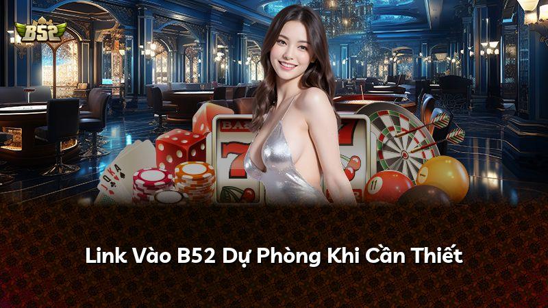 Link Vào B52 Dự Phòng Khi Cần Thiết