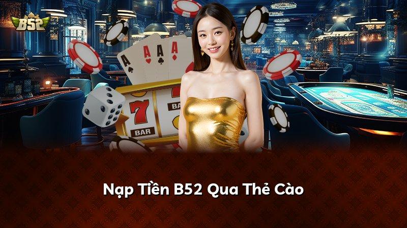 Nạp Tiền B52 Qua Thẻ Cào