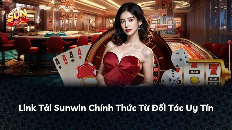 Link Tải Sunwin Chính Thức Từ Đối Tác Uy Tín