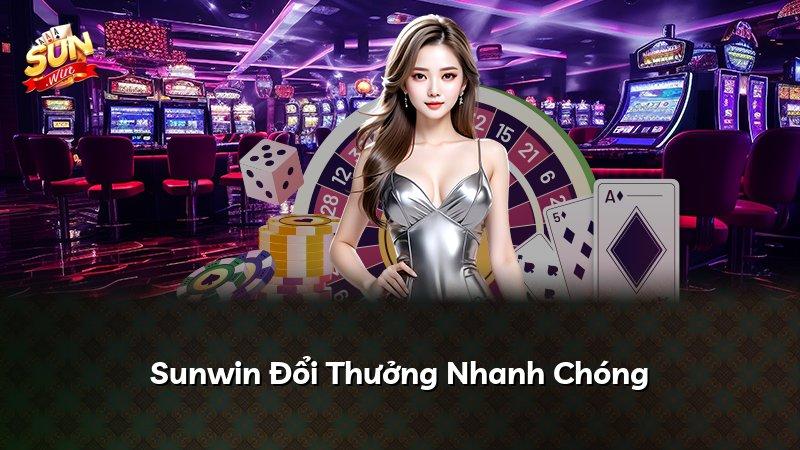 Sunwin Đổi Thưởng Nhanh Chóng