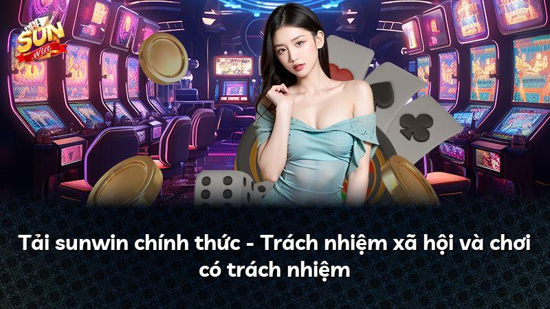 Tải sunwin chính thức - Trách nhiệm xã hội và chơi có trách nhiệm
